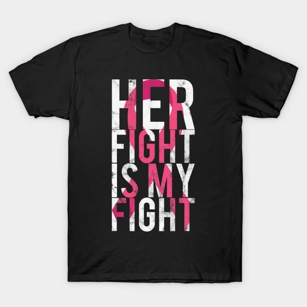 Her Fight Is My Fight Breast Cancer Awareness T-Shirt by craiglimu